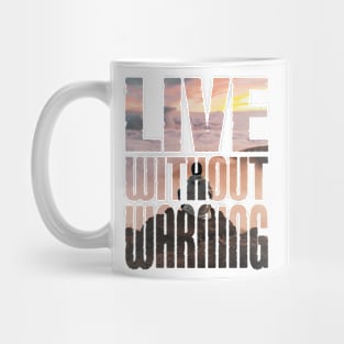 LIVE WITHOUT WARNING Mug